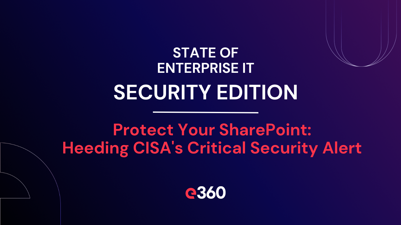 Protect Your SharePoint: Heeding CISA's Critical Security Alert